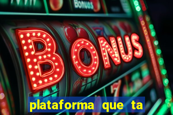 plataforma que ta pagando agora